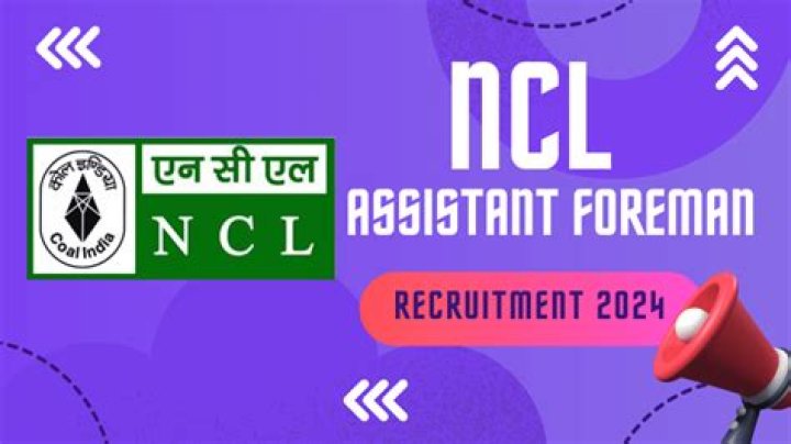 NCL Assistant Foreman Recruitment 2024: नयी भर्ती जारी, यहाँ करें आवेदन